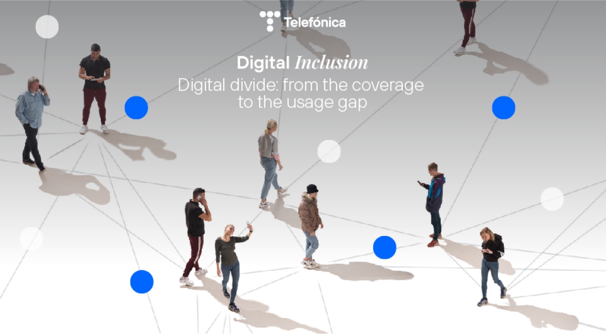 Digital Inclusion: From The Coverage Gap To The Usage Gap - Telefónica