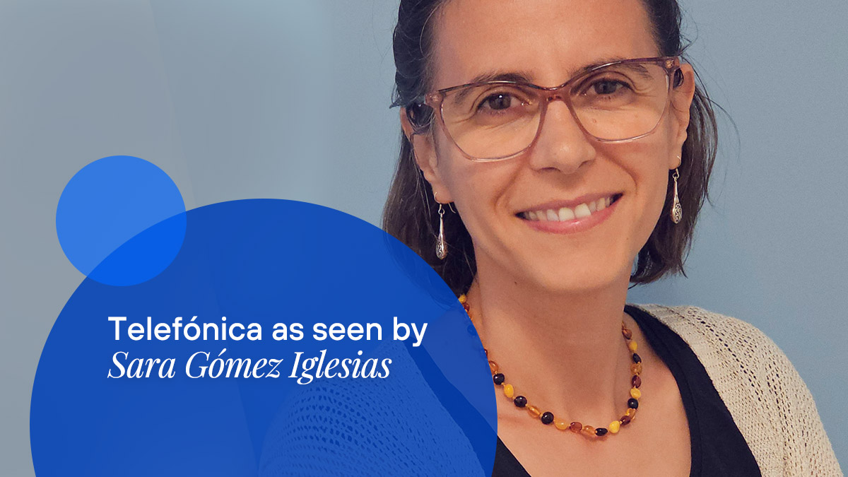 Meet Sara Gómez, Product Delivery at Telefónica. Discover her professional career and personal vision of the company.